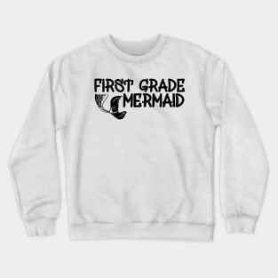 First Grade Teacher - First Grade Mermaid Crewneck Sweatshirt